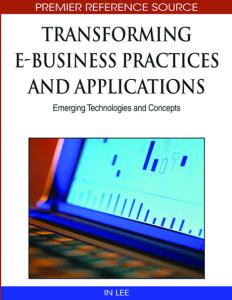 Transforming E-business Practices and Applications: Emerging Technologies and Concepts (Advances in E-Business Research Series (Aebr) Book Series)