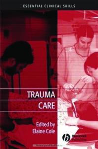 Trauma Care: Initial Assessment and Management in the Emergency Department (Essential Clinical Skills for Nurses)