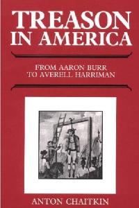 Treason in America: From Aaron Burr to Averell Harriman