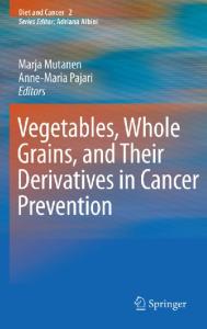Vegetables, whole grains, and their derivatives in cancer prevention