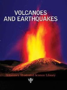 Volcanoes and Earthquakes - Britannica Illustrated Science Library