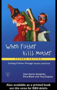 When Father Kills Mother: Guiding Children Through Trauma and Grief
