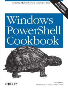 Windows PowerShell Cookbook: The Complete Guide to Scripting Microsoft's New Command Shell