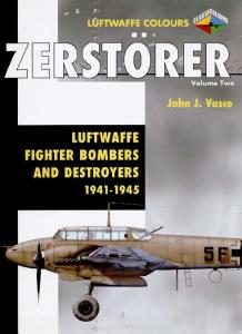 Zerstorer Volume Two: Luftwaffe Fighter-Bombers and Destroyers 1941-1945 (Luftwaffe Colours)